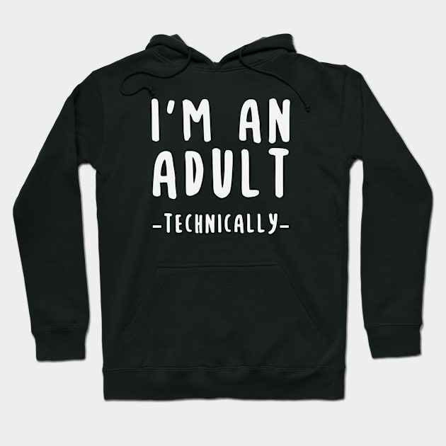 I'm An Adult Technically Hoodie by storyofluke